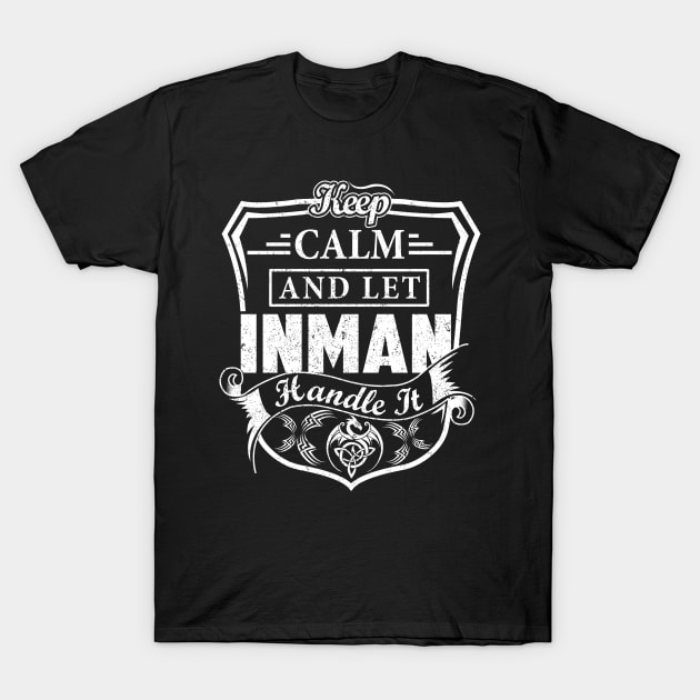 Keep Calm and Let INMAN Handle It T-Shirt by Jenni